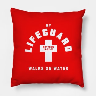 My lifeguard walks on water, from Matthew 14:22-32 white text Pillow