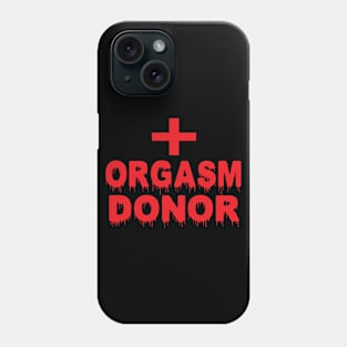 Orgasm Donor Phone Case