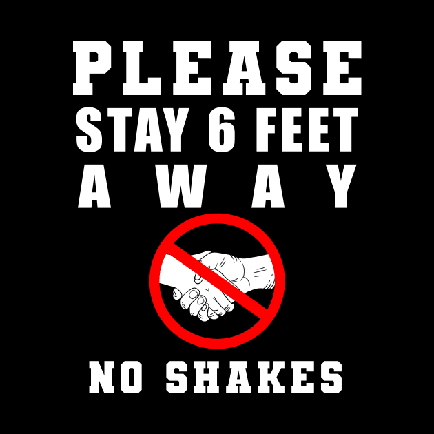 Please Stay 6 Feet Away no shakes by Flipodesigner