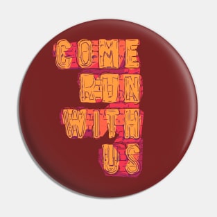 Runners Come Run With Us Orange Pin