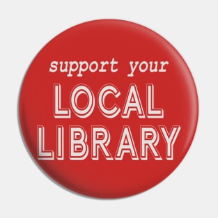 Support Your Local Library! Pin