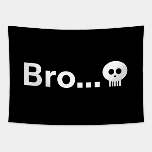 Starts with Bro Ended with Skull Emoji Meme Tapestry