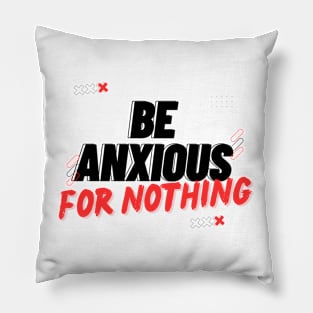 Philippians 4:6 Be Anxious for Nothing V11 Pillow