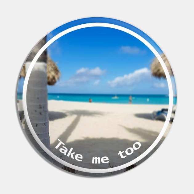 Take Me Too a Beach Vacation Pin by ellenhenryart