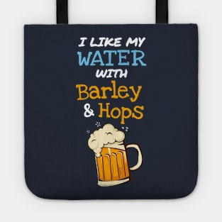 I Like my Water with Barley and Hops Tote