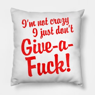 I Just Don't Give a F*ck // Funny Adult Humor Pillow