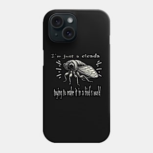 funny cicada I’m just a cicada, trying to make it in a bird’s world Phone Case