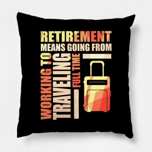 Retirement Means Going From Working To Traveling Pillow