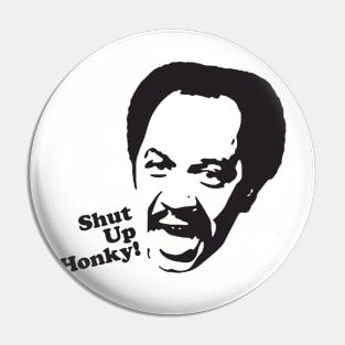 Shut Up Honky! Pin