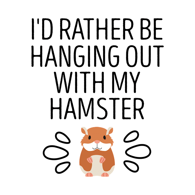 I'd Rather Be Hanging Out With My Hamster / Hamster Mom , Hamster, Funny Hamster , Hamster Lover, Hamster Owner, Hamster Gift, Hamster Mom hamster illustration idea design by First look