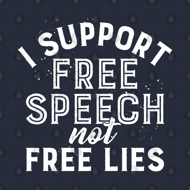 I support free speech not free lies by BrashBerry Studio