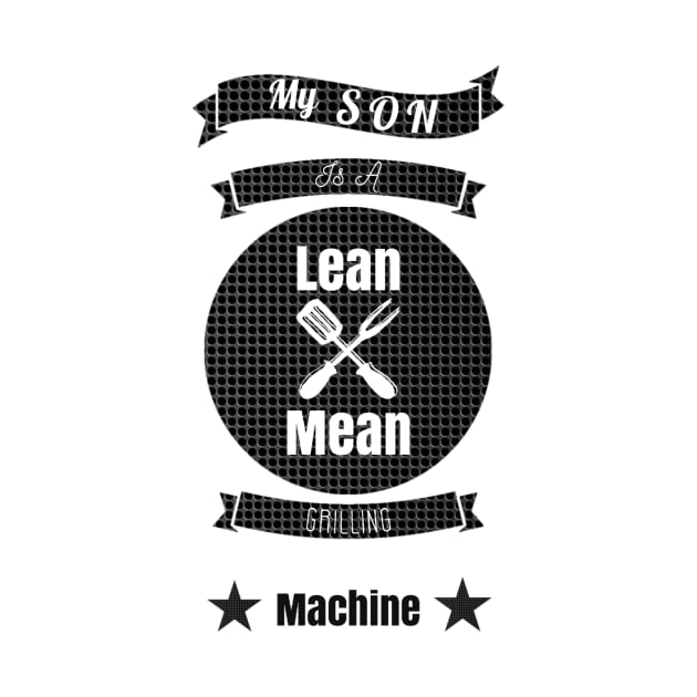 My Son is a Lean Mean Grilling Machine by GMAT