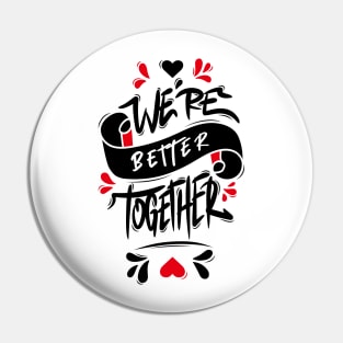 We’re Better Together Pin