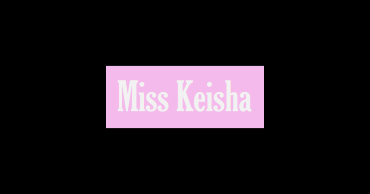 Miss Keisha Miss Keisha Sticker TeePublic