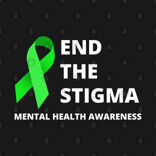 End the Stigma - Mental Health Awareness Merch by Sonyi