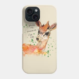 Youre's my favorite Dik Dik Phone Case