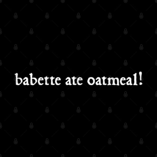 Babette Ate Oatmeal by  hal mafhoum?