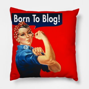 Born To Blog - Rosie The Riveter Pillow