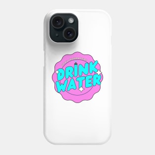 Drink Water!! Phone Case