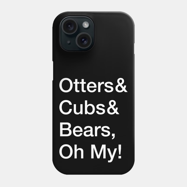 Otters & Cubs & Bears Oh My! Phone Case by Eugene and Jonnie Tee's