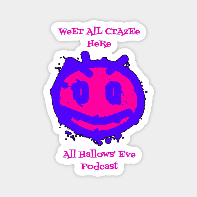 Weer All Crazy Here Magnet by All Hallows Eve Podcast 