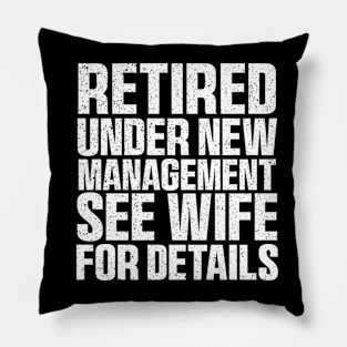 Retired Under New Management See Wife For Details Pillow