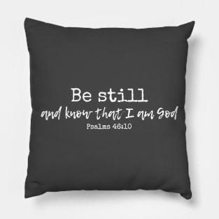 Be Still and Know Psalm 46:10 Pillow