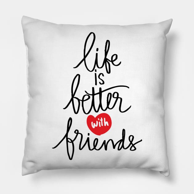 Life better with true  friends. Pillow by Handini _Atmodiwiryo