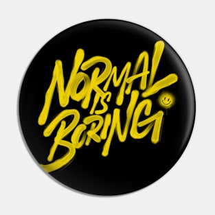 Normal is boring Pin