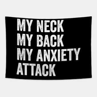 My Neck My Back My Anxiety Attack Tapestry