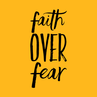 Faith over Fear T-Shirt