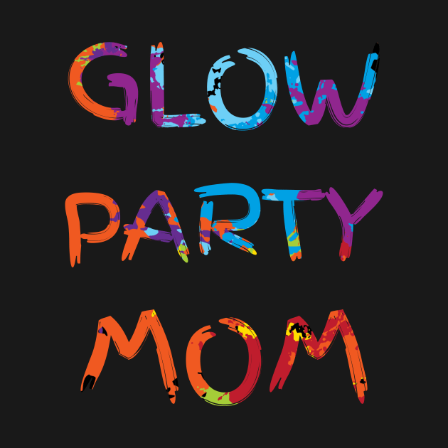 glow party mom by BKSMAIL-Shop