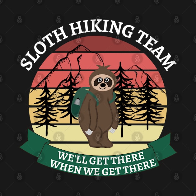We'll Get There When We Get There Sloth Hiking Team Back Pack with Water Bottle T-shirt Mug Coffee Mug Apparel Hoodie Sticker Tote bag Phone case Gift by Orchyd