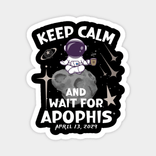 Keep Calm-Funny Apophis astronaut -April 2029 Magnet