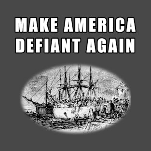 Make America Defiant Again T-Shirt