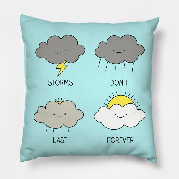 Storms don't last forever Pillow by milkyprint