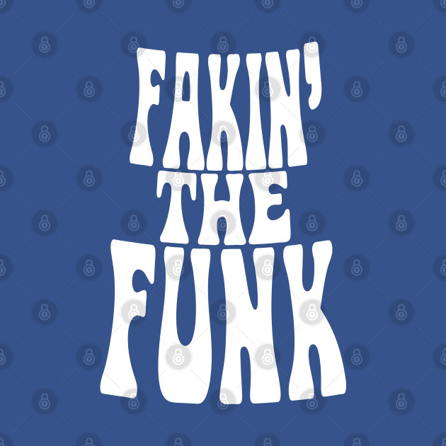 Disover Fakin' the Funk - Hip Hop Slang - T-Shirt