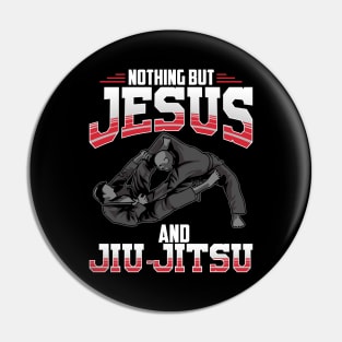 Nothing But Jesus And Jiu Jitsu Mixed Martial Arts Pin