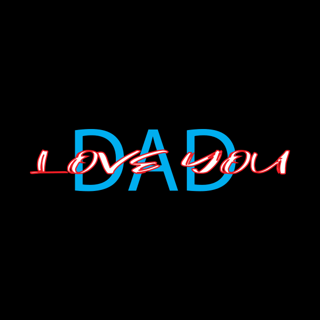 LOVE YOU DAD by ARJUNO STORE