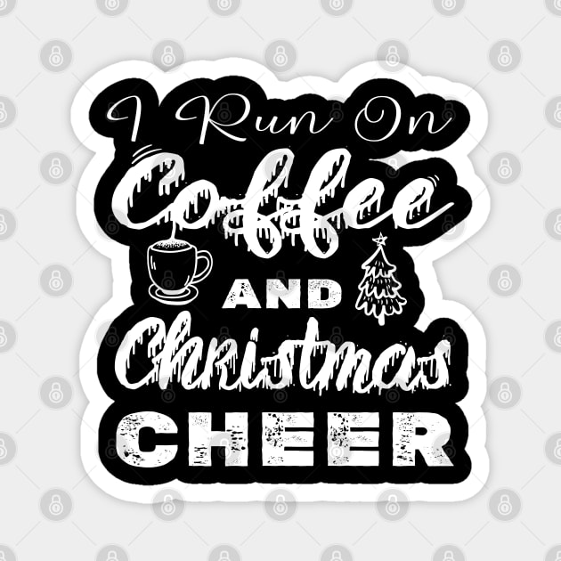 I run on Coffee and Christmas Cheer Magnet by kirayuwi