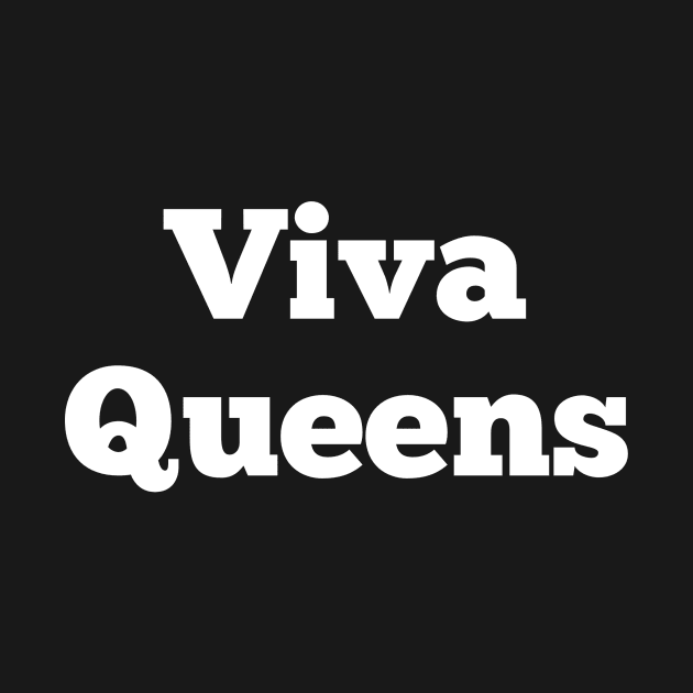 Viva Queens by MessageOnApparel