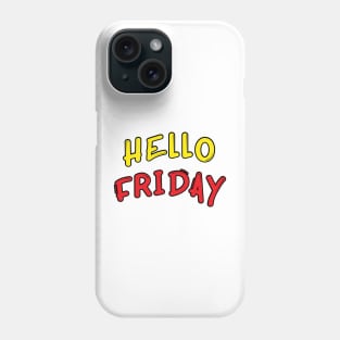 Hello Friday Phone Case