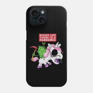 Behave like there is a Pandemic Phone Case