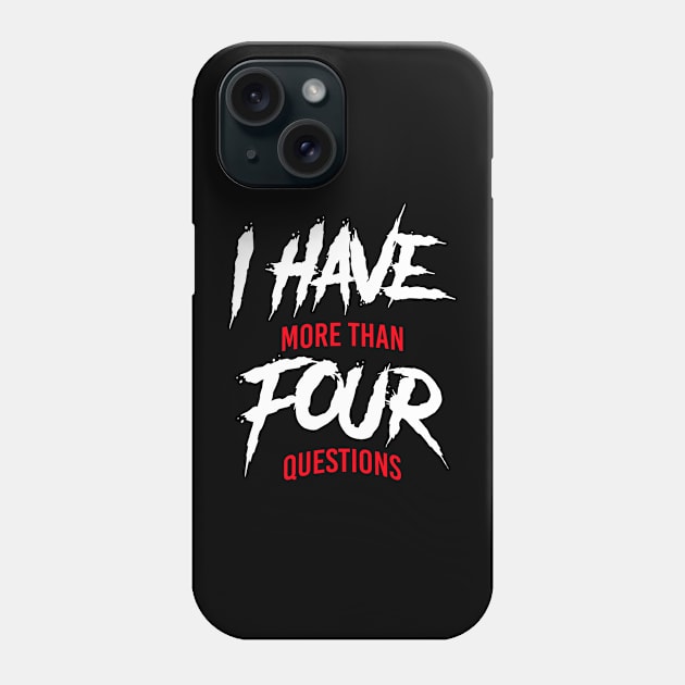 I Have More Than Four Questions Phone Case by mbart