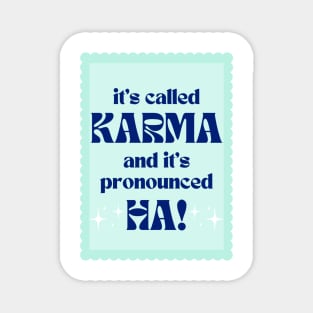 It's Called Karma And It's Pronounced HA! - green Magnet