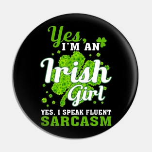 I_m An Irish Girl, I Speak Fluent Sarcasm Pin
