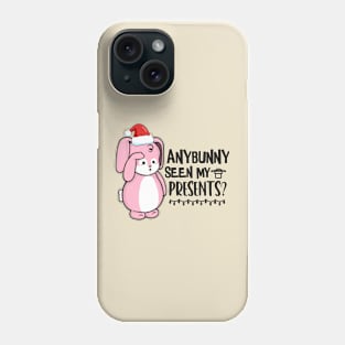 Anybunny Seen My Presents? Phone Case