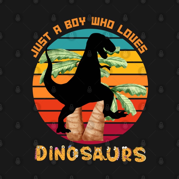 Retro Just a Boy Who Loves Dinosaurs Tyrannosaurus Rex by Praizes