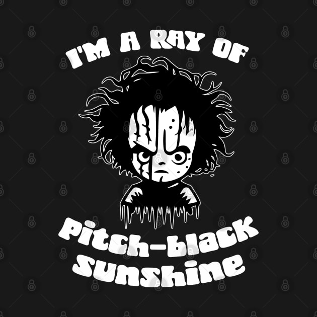 I'm A Ray Of Pitch Black Sunshine by Gothic Rose Designs