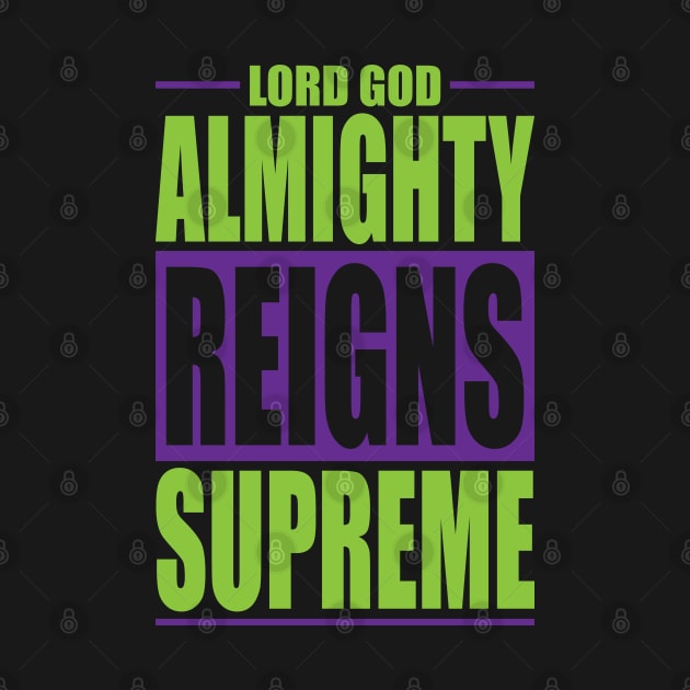 lord god almighty reigns supreme by societee28